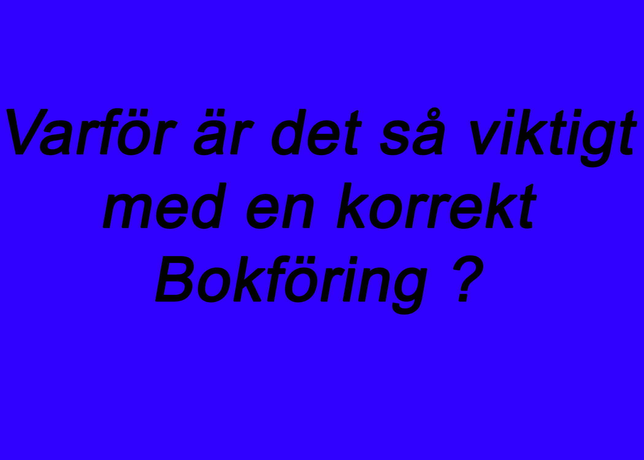 korrekt bokföring så viktigt